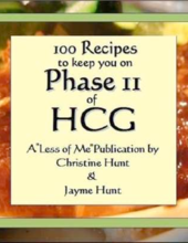 100 Recipes to keep you on Phase II of HCG